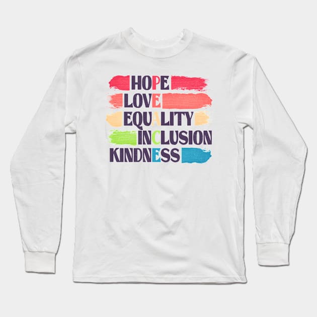 hope love equality inclusion kindness PEACE human rights Long Sleeve T-Shirt by astronauticarte